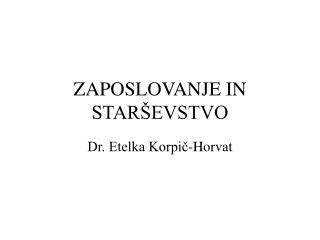 ZAPOSLOVANJE IN STARŠEVSTVO