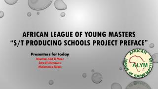 African League of young Masters “S/T Producing Schools Project Preface ”