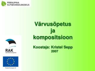 Värvusõpetus ja kompositsioon Koostaja: Kristel Sepp 2007