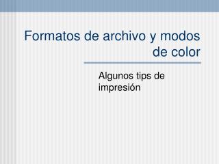 Formatos de archivo y modos de color