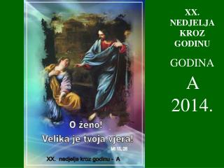 XX . NEDJELJA KROZ GODINU GODINA A 2014.