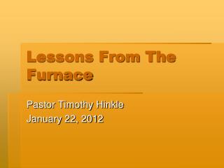 Lessons From The Furnace