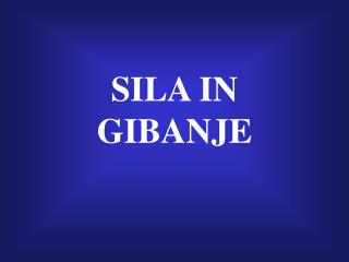 SILA IN GIBANJE