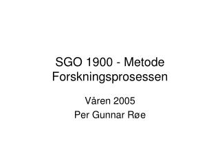 SGO 1900 - Metode Forskningsprosessen