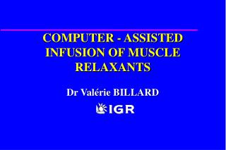 COMPUTER - ASSISTED INFUSION OF MUSCLE RELAXANTS