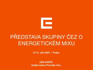 PŘEDSTAVA SKUPINY ČEZ O ENERGETICKÉM MIXU