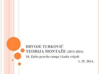 HRVOJE TURKOVIĆ TEORIJA MONTAŽE (20 13 -201 4 )