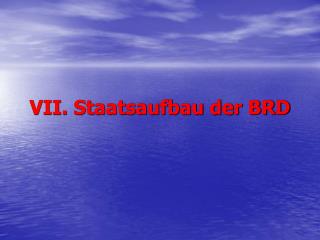 VII. Staatsaufbau der BRD