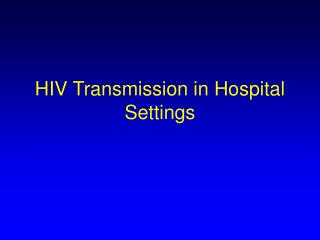 HIV Transmission in Hospital Settings