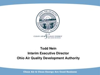 Todd Nein Interim Executive Director Ohio Air Quality Development Authority