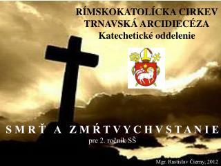 RÍMSKOKATOLÍCKA CIRKEV TRNAVSKÁ ARCIDIECÉZA Katechetické oddelenie