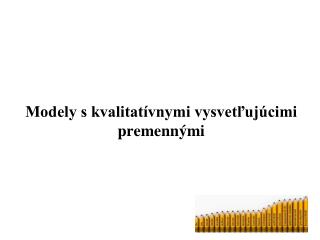 Modely s kvalitatívnymi vysvetľujúcimi premennými