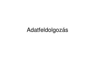 Adatfeldolgozás