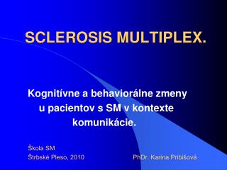 SCLEROSIS MULTIPLEX.