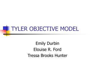 TYLER OBJECTIVE MODEL