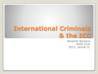 International Criminals &amp; the ICC