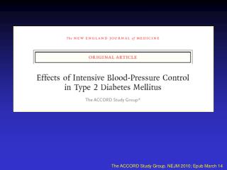 The ACCORD Study Group. NEJM 2010; Epub March 14