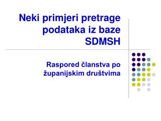 Neki primjeri pretrage podataka iz baze SDMSH