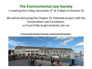 The Environmental Law Society is meeting this Friday, December 3 rd at 3:30pm in Dockser 42