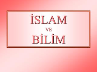 İSLAM VE BİLİM