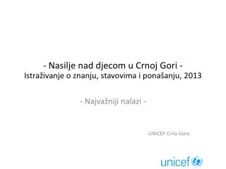 - Nasilje nad djecom u Crnoj Gori - Istraživanje o znanju, stavovima i ponašanju , 2013