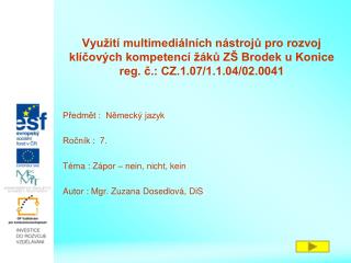 Předmět : Německý jazyk Ročník : 7. Téma : Zápor – nein, nicht, kein