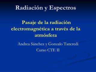 Radiaci ón y Espectros Pasaje de la radiación electromagnética a través de la atmósfera