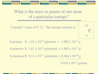 What is the mass in grams of one atom of a particular isotope?