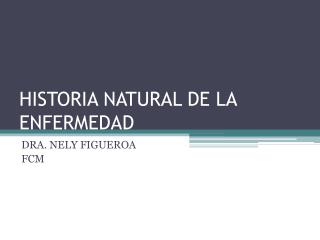 HISTORIA NATURAL DE LA ENFERMEDAD