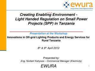 Creating Enabling Environment - Light Handed Regulation on Small Power Projects (SPP) in Tanzania