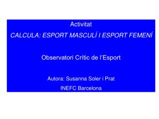 Activitat CALCULA: ESPORT MASCULÍ I ESPORT FEMENÍ Observatori Crític de l’Esport