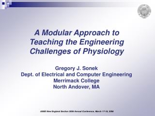 A Modular Approach to Teaching the Engineering Challenges of Physiology Gregory J. Sonek