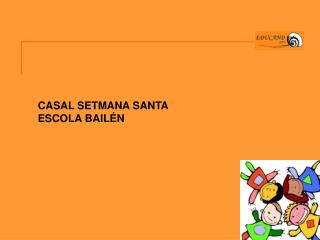 CASAL SETMANA SANTA ESCOLA BAILÉN