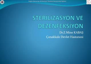 STERİLİZASYON VE DEZENFEKSİYON