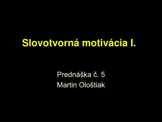 Slovotvorná motivácia I.