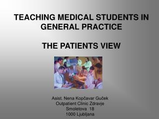 TEACHING MEDICAL STUDENTS IN GENERAL PRACTICE THE PATIENTS VIEW