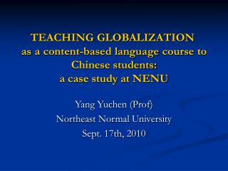 Yang Yuchen (Prof) Northeast Normal University Sept. 17th, 2010