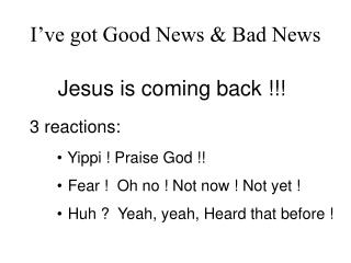 I’ve got Good News &amp; Bad News