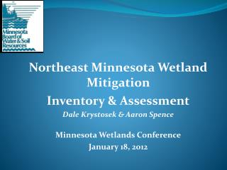 Northeast Minnesota Wetland Mitigation Inventory &amp; Assessment Dale Krystosek &amp; Aaron Spence