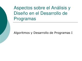 Aspectos sobre el Análisis y Diseño en el Desarrollo de Programas