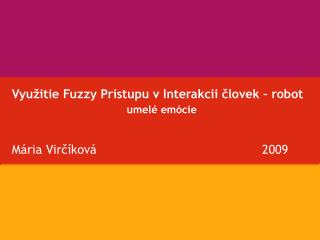 VyuÅ¾itie F uzzy P rÃ­stupu v I nterakcii Älovek â€“ robot umel Ã© emÃ³cie