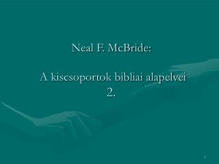 Neal F. McBride: A kiscsoportok bibliai alapelvei 2.