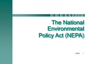 The National Environmental Policy Act (NEPA)