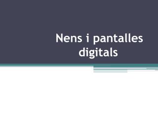 Nens i pantalles 		 digitals