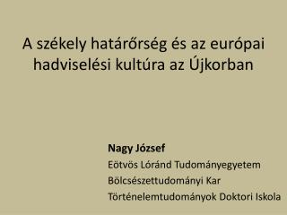 A székely határőrség és az európai hadviselési kultúra az Újkorban