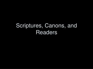 Scriptures, Canons, and Readers