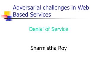 Adversarial challenges in Web Based Services