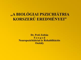 Dr. Pető Zoltán S z e g e d Neuropszichiátriai és Rehabilitációs Osztály