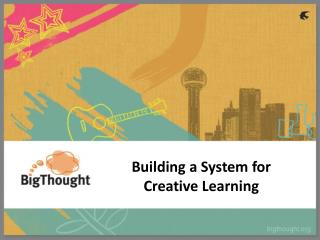 Building a System for Creative Learning