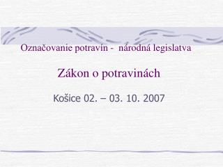Košice 02. – 03. 10. 2007